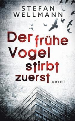 bokomslag Der frhe Vogel stirbt zuerst