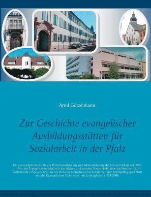 Zur Geschichte evangelischer Ausbildungssttten fr Sozialarbeit in der Pfalz 1