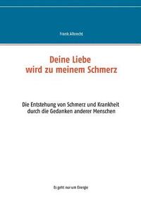 bokomslag Deine Liebe wird zu meinem Schmerz