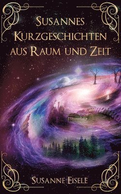 Susannes Kurzgeschichten aus Raum und Zeit 1