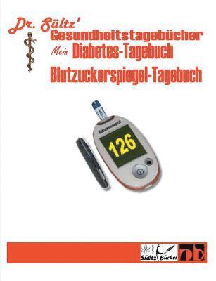 Diabetes-Tagebuch / Blutzuckerspiegel-Tagebuch 1