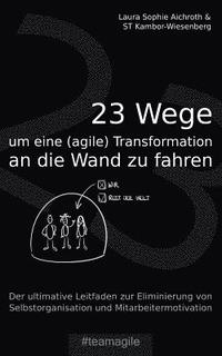 bokomslag 23 Wege um eine (agile) Transformation an die Wand zu fahren