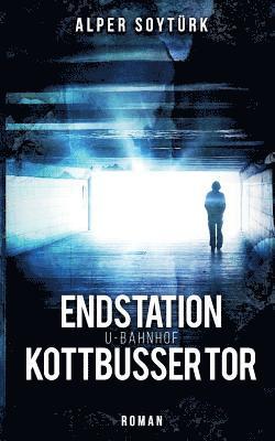 Endstation U-Bahnhof Kottbusser Tor 1