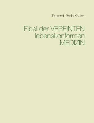 Fibel der Vereinten lebenskonformen Medizin 1