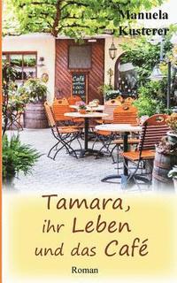 bokomslag Tamara, ihr Leben und das Caf