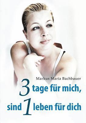 bokomslag 3 tage für mich, sind 1 leben für dich