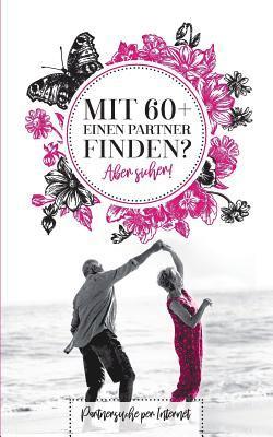 Mit 60+ einen Parter finden? Aber sicher! 1