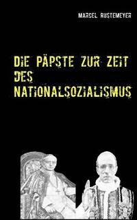 bokomslag Die Ppste zur Zeit des Nationalsozialismus