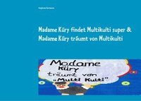 bokomslag Madame Küry findet Multikulti super  & Madame Küry träumt von Multikulti