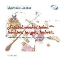 Marieluise Lindner - Feinschmecker leben leichter, länger, lieber ..., Häftad