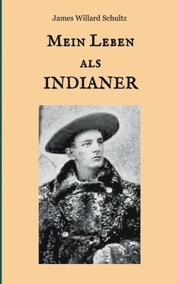 James Willard Schultz, Maria Weber - Mein Leben als Indianer, Häftad
