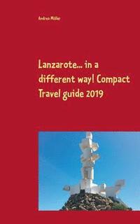 bokomslag Lanzarote... in a different way! Compact Travel guide 2019