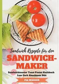 bokomslag Sandwich Rezepte fr den Sandwichmaker Sandwichtoaster Toast Panini Kochbuch Low Carb Abnehmen Dit