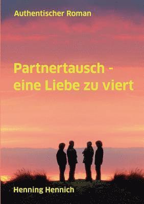 Partnertausch - eine Liebe zu viert 1