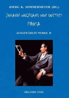 bokomslag Johann Wolfgang von Goethes Prosa. Ausgewählte Werke II