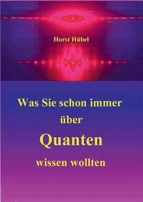 bokomslag Was Sie schon immer über Quanten wissen wollten