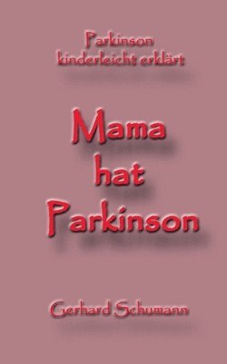 Gerhard Schumann, Monika Wimmer Schumann - Mama hat Parkinson, Häftad