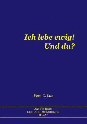 Ich lebe ewig! Und du? 1