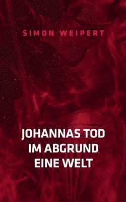 Johannas Tod - Im Abgrund - Eine Welt 1