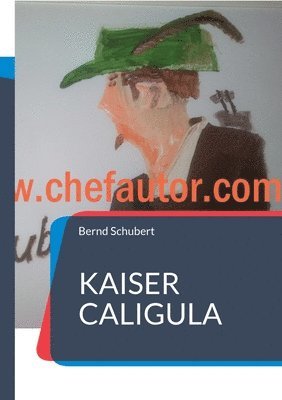 Bernd Schubert - Kaiser Caligula, Häftad