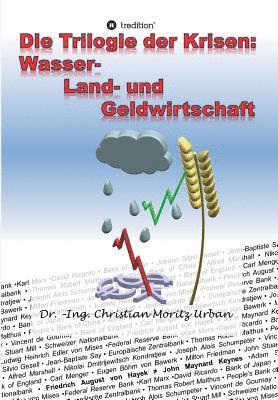 bokomslag Die Trilogie der Krisen: Wasser-, Land- und Geldwirtschaft