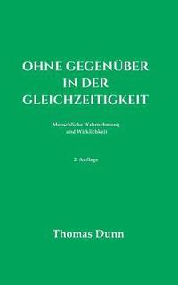 bokomslag Ohne Gegenüber in der Gleichzeitigkeit: Menschliche Wahrnehmung und Wirklichkeit