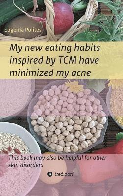 bokomslag My new eating habits inspired by Traditional Chinese Medicine have minimized my acne