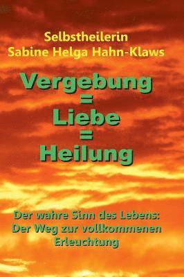 bokomslag Vergebung = Liebe = Heilung