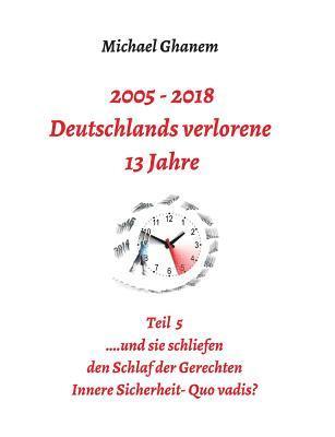 bokomslag 2005 - 2018: Deutschlands verlorene 13 Jahre