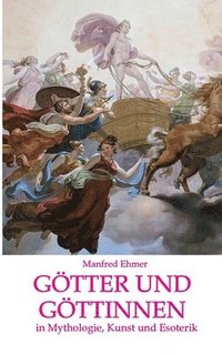 bokomslag Götter und Göttinnen: in Mythologie, Kunst und Esoterik