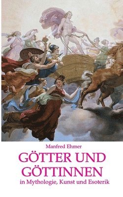 Götter und Göttinnen: in Mythologie, Kunst und Esoterik 1