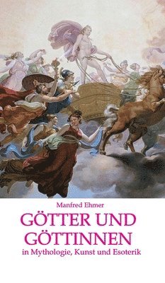 bokomslag Götter und Göttinnen: in Mythologie, Kunst und Esoterik