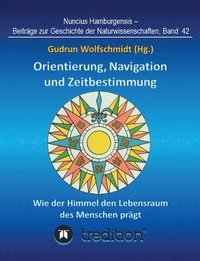 bokomslag Orientierung, Navigation und Zeitbestimmung - Wie der Himmel den Lebensraum des Menschen prägt: Proceedings der Tagung der Gesellschaft für Archäoastr