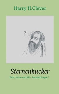 bokomslag Sternenkucker: Erde, Sterne und All + Tausend Fragen !