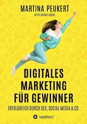 bokomslag Digitales Marketing für Gewinner: Erfolgreich durch SEO, Social Media & Co.