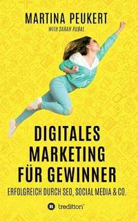 bokomslag Digitales Marketing für Gewinner: Erfolgreich durch SEO, Social Media & Co.