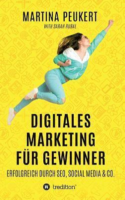 bokomslag Digitales Marketing für Gewinner: Erfolgreich durch SEO, Social Media & Co.