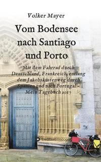 bokomslag Vom Bodensee nach Santiago und Porto