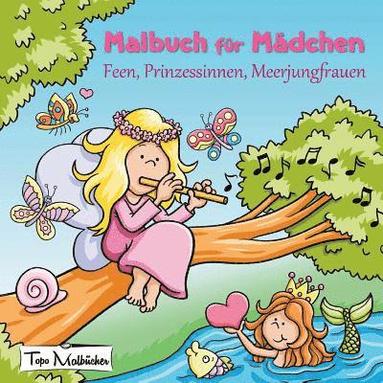 bokomslag Malbuch für Mädchen: Feen, Prinzessinnen, Meerjungfrauen