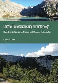 bokomslag Leichte Tourenausrüstung für unterwegs: Ratgeber für Wanderer, Trekker und Outdoor-Enthusiasten