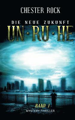 Die neue Zukunft - Band 1 - Unruhe