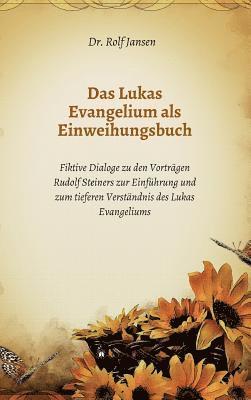 Rolf Jansen - Das Lukas Evangelium als Einweihungsbuch, Inbunden