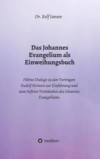 bokomslag Das Johannes Evangelium als Einweihungsbuch