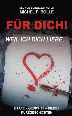 Für Dich!: ...weil ich Dich liebe.