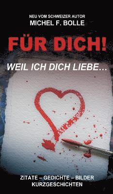 Für Dich!: ...weil ich Dich liebe.