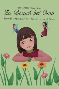 bokomslag Zu Besuch bei Oma: Sophie's Abenteuer mit den Elfen und Feen