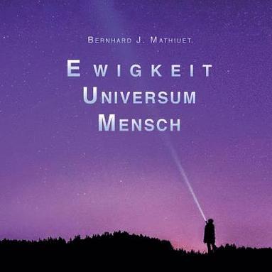 bokomslag Ewigkeit Universum Mensch