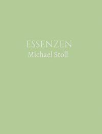 bokomslag ESSENZEN Grün (3. Jahresband): Dichtungen von Michael Stoll