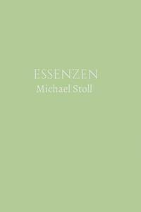 bokomslag ESSENZEN Grün (3. Jahresband): Dichtungen von Michael Stoll