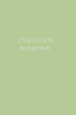 bokomslag ESSENZEN Grün (3. Jahresband): Dichtungen von Michael Stoll